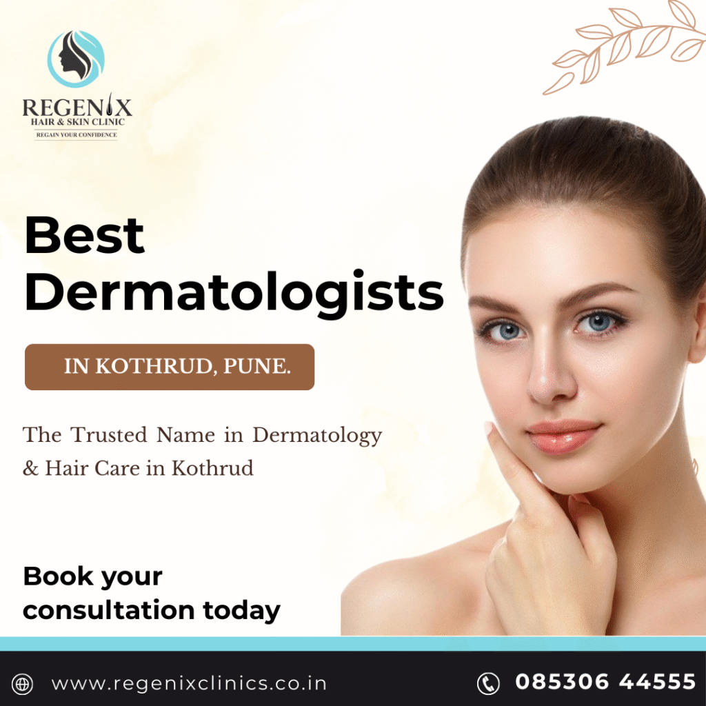 Meet the Best Dermatologists in Kothrud: Expertise That Transforms Skin & Hair